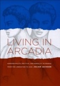 Cover: Living in Arcadia - University of Chicago Press