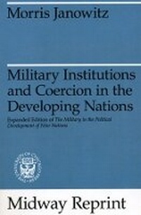 Enlarge image Cover: Military Institutions and Coercion in the Developing Nations - University of Chicago Press