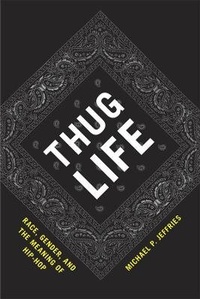 Enlarge image Cover: Thug Life - University of Chicago Press