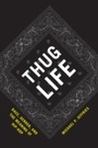 Cover: Thug Life - University of Chicago Press