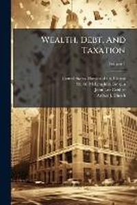 Enlarge image Cover: Wealth, Debt, And Taxation - Nabu Press