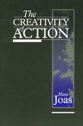 Cover: The Creativity of Action - University of Chicago Press