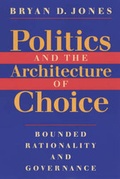 Cover: Politics and the Architecture of Choice - University of Chicago Press
