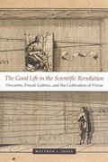 Cover: The Good Life in the Scientific Revolution - University of Chicago Press