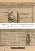 Cover: The Good Life in the Scientific Revolution - University of Chicago Press