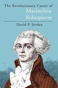 Cover: The Revolutionary Career of Maximilien Robespierre - University of Chicago Press