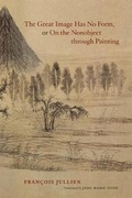 Cover: The Great Image Has No Form, or On the Nonobject through Painting - University of Chicago Press