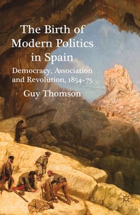 Enlarge image Cover: The Birth of Modern Politics in Spain - Palgrave Macmillan