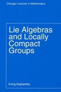 Cover: Lie Algebras and Locally Compact Groups - University of Chicago Press