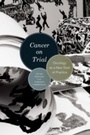 Cover: Cancer on Trial - University of Chicago Press