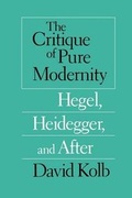 Cover: The Critique of Pure Modernity - Hegel, Heidegger, and After - University of Chicago Press