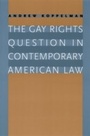 Cover: Gay Rights Question in Contemporary American Law - University of Chicago Press
