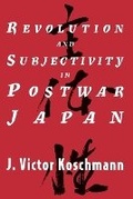 Cover: Revolution and Subjectivity in Postwar Japan - University of Chicago Press