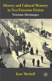 Enlarge image Cover: History and Cultural Memory in Neo-Victorian Fiction - Palgrave Macmillan