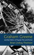 Cover: Graham Greene and the Politics of Popular Fiction and Film - Palgrave Macmillan