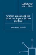 Cover: Graham Greene and the Politics of Popular Fiction and Film - Palgrave Macmillan