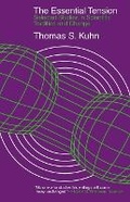 Cover: The Essential Tension - Selected Studies in Scientific Tradition and Change - University of Chicago Press