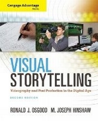 Abbildung von: Cengage Advantage Books: Visual Storytelling: Videography and Post Production in the Digital Age - Wadsworth Publishing Co Inc