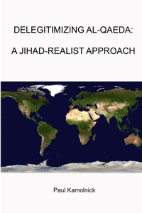 Enlarge image Cover: Delegitimizing Al-Qaeda: A Jihad-Realist Approach - Lulu.com