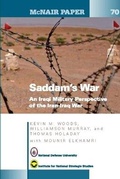 Cover: Saddam's War: An Iraqi Military Perspective of the Iran-Iraq War: An Iraqi Mililtary Perspective of the Iran-Iraq War (McNair Papers 70) - Lulu.com