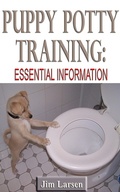 Cover: Puppy Potty Training: Essential Information - Jim Larsen