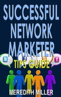 Cover: Successful Network Marketer Tips Guide - Meredith Miller