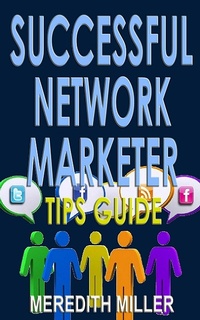 Enlarge image Cover: Successful Network Marketer Tips Guide - Meredith Miller