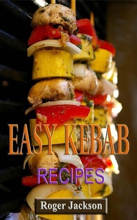 Enlarge image Cover: Easy Kebab Recipes - Roger Jackson