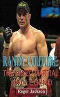 Cover: Randy Couture: The Mixed Martial Art Legend - Roger Jackson