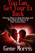 Cover: You Can Get Your Ex Back: Proven Plans to Stop Breakup and Win Back the Hearts of Your Loved Ones - Lulu.com