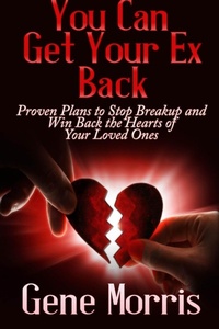 Enlarge image Cover: You Can Get Your Ex Back: Proven Plans to Stop Breakup and Win Back the Hearts of Your Loved Ones - Lulu.com