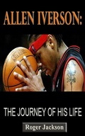 Cover: Allen Inverson: The Journey of His Life - Roger Jackson