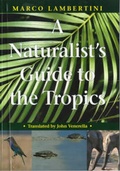Cover: A Naturalist's Guide to the Tropics - University of Chicago Press