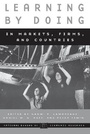 Cover: Learning by Doing in Markets, Firms, and Countries - University of Chicago Press