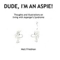 Cover: Dude, I'm An Aspie! - Lulu.com