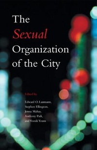 Enlarge image Cover: The Sexual Organization of the City - University of Chicago Press