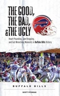 Cover: The Good, the Bad, & the Ugly: Buffalo Bills - Triumph Books