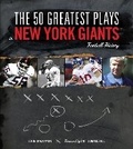 Cover: The 50 Greatest Plays in New York Giants Football History - Triumph Books