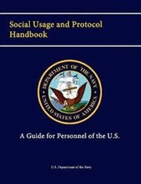 Enlarge image Cover: Social Usage and Protocol Handbook: A Guide for Personnel of the U.S. Navy - Lulu.com