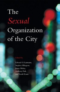 Enlarge image Cover: The Sexual Organization of the City - University of Chicago Press