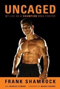 Cover: Uncaged: My Life as a Champion Mma Fighter - Chicago Review Press
