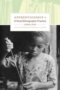 Cover: Apprenticeship in Critical Ethnographic Practice - University of Chicago Press