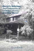 Cover: Emily's Stitches: The Confessions of Thomas Calloway and Other Stories - Lulu.com