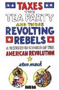 Cover: Taxes, The Tea Party, And Those Revolting Rebels - NBM Publishing Company