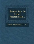 Cover: Etude Sur Le Liber Pontificalis... - BiblioBazaar, LLC
