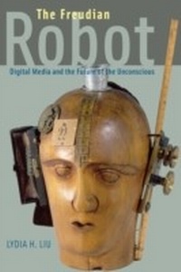 Enlarge image Cover: Freudian Robot - University of Chicago Press