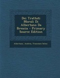 Cover: Dei Trattati Morali Di Albertano Da Brescia - Primary Source Edition - Nabu Press