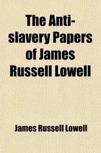 Abbildung von: The Anti-Slavery Papers of James Russell Lowell (Volume 2) - General Books