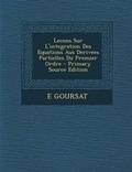 Cover: Lecons Sur L'Integration Des Equations Aus Derivees Partielles Du Premier Ordre - Nabu Press
