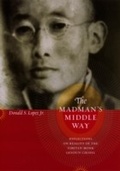 Cover: Madman's Middle Way - University of Chicago Press